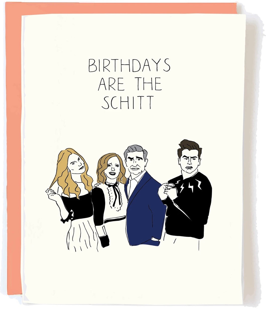 Birthdays Are The Schitt Greeting Card